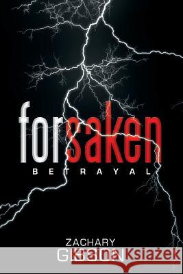Forsaken: Betrayal Zachary Gibson 9781514460221 Xlibris - książka