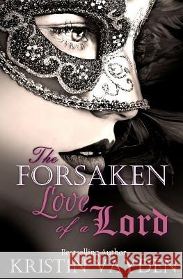 Forsaken Love of a Lord Kristin Vayden 9781503007505 Createspace - książka