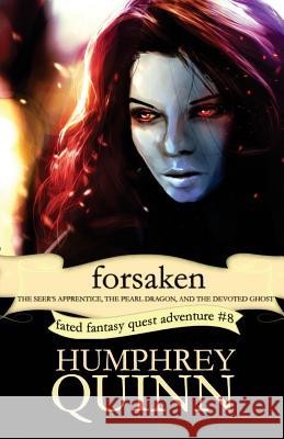 Forsaken (the Seer's Apprentice, the Pearl Dragon, and the Devoted Ghost) Humphrey Quinn Rachel Humphrey-d'Aigle 9781535457873 Createspace Independent Publishing Platform - książka