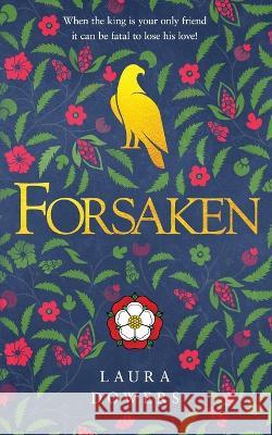 Forsaken: The Thomas Wolsey Trilogy Laura Dowers   9781912968336 Blue Laurel Press - książka