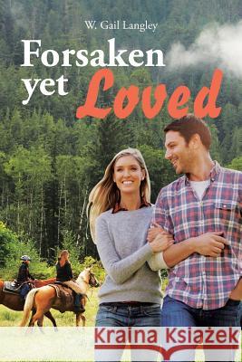Forsaken Yet Loved W Gail Langley 9781524529338 Xlibris - książka