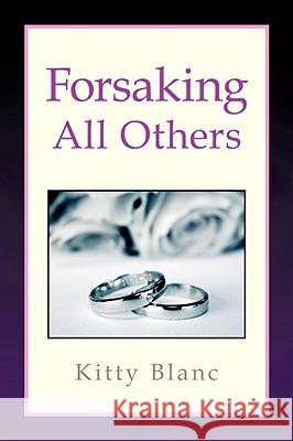 Forsaking All Others Kitty Blanc 9781436332675 XLIBRIS CORPORATION - książka