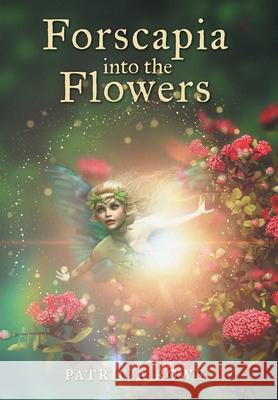 Forscapia into the Flowers Patricia Rowe 9781038327109 FriesenPress - książka