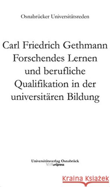 Forschendes Lernen Und Berufliche Qualifikation in Der Universitaren Bildung Carl Friedrich Gethmann 9783847101048 V&r Unipress - książka