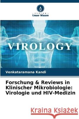 Forschung & Reviews in Klinischer Mikrobiologie: Virologie und HIV-Medizin Venkataramana Kandi 9786207792917 Verlag Unser Wissen - książka