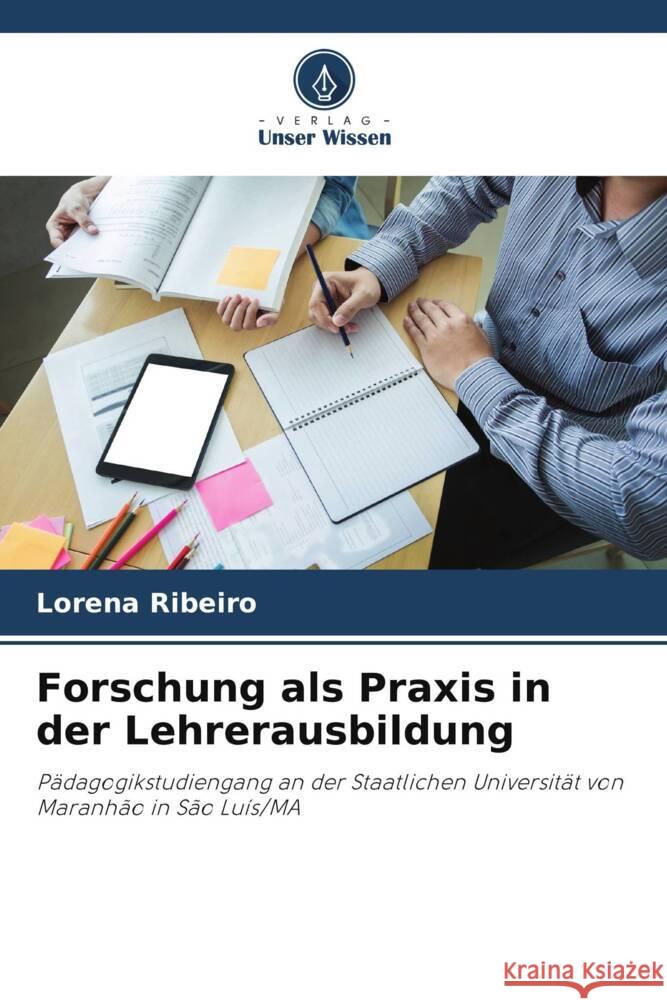 Forschung als Praxis in der Lehrerausbildung Ribeiro, Lorena 9786206494362 Verlag Unser Wissen - książka