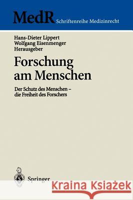 Forschung Am Menschen: Der Schutz Des Menschen - Die Freiheit Des Forschers Lippert, Hans-Dieter 9783540664543 Springer - książka