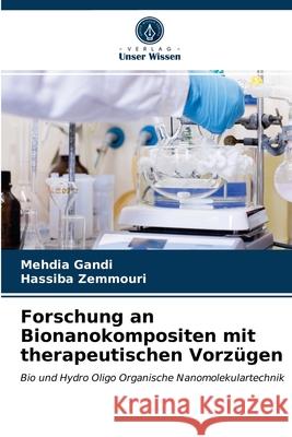 Forschung an Bionanokompositen mit therapeutischen Vorzügen Mehdia Gandi, Hassiba Zemmouri 9786203309683 Verlag Unser Wissen - książka