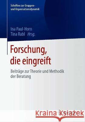 Forschung, Die Eingreift: Beiträge Zur Theorie Und Methodik Der Beratung Paul-Horn, Ina 9783658329907 Springer - książka