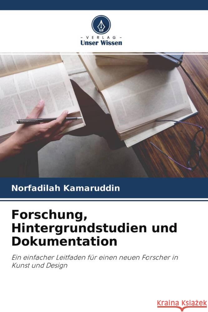 Forschung, Hintergrundstudien und Dokumentation Kamaruddin, Norfadilah 9786204457802 Verlag Unser Wissen - książka