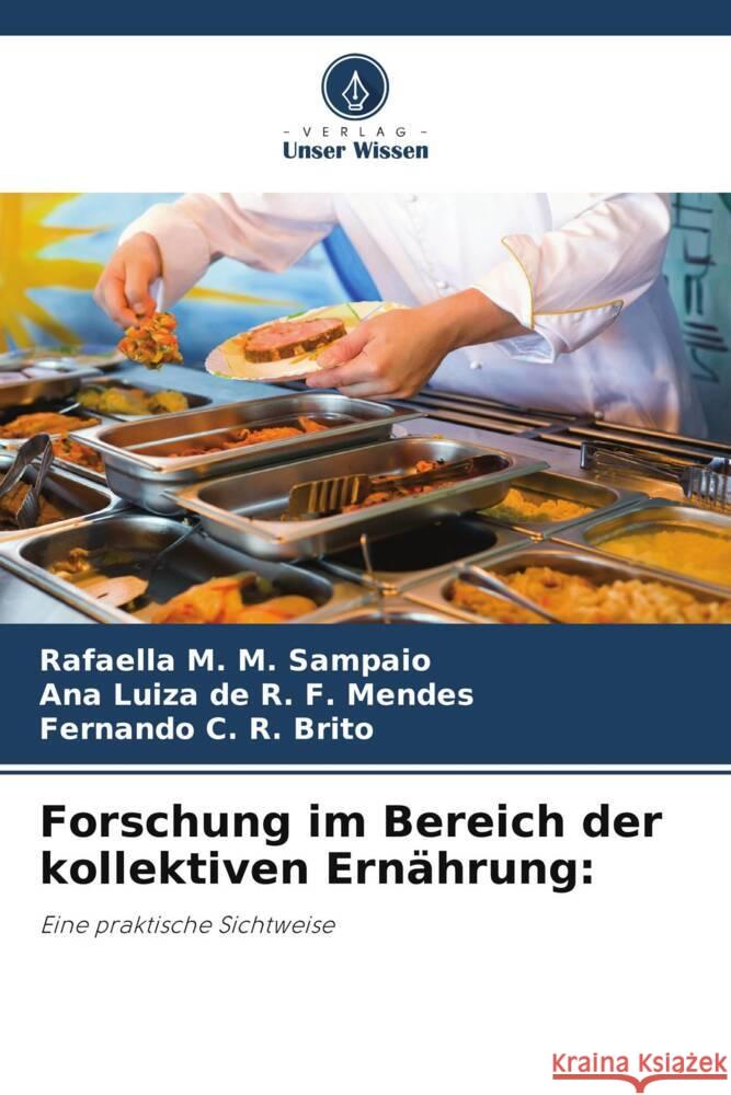 Forschung im Bereich der kollektiven Ernährung: M. M. Sampaio, Rafaella, R. F. Mendes, Ana Luiza de, R. Brito, Fernando C. 9786209163302 Verlag Unser Wissen - książka