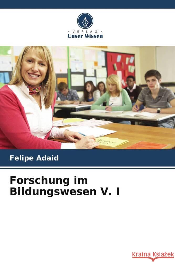 Forschung im Bildungswesen V. I Felipe Adaid 9786207159819 Verlag Unser Wissen - książka