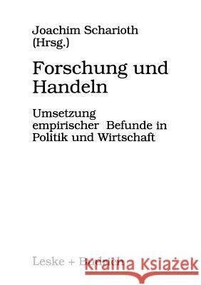 Forschung Und Handeln: Umsetzung Empirischer Befunde in Politik Und Wirtschaft Joachim Scharioth 9783810023247 Vs Verlag Fur Sozialwissenschaften - książka