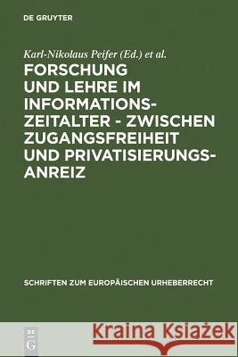 Forschung und Lehre im Informationszeitalter - zwischen Zugangsfreiheit und Privatisierungsanreiz = Research and Teaching in the Information Age Peifer, Karl-Nikolaus 9783899493931 Walter de Gruyter - książka