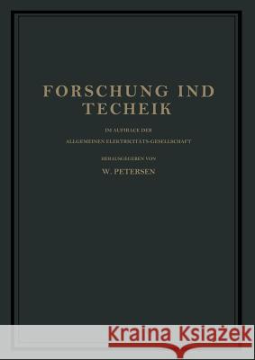 Forschung Und Technik: Im Auftrage Der Allgemeinen Elektricitäts-Gesellschaft Petersen, W. 9783642902376 Springer - książka