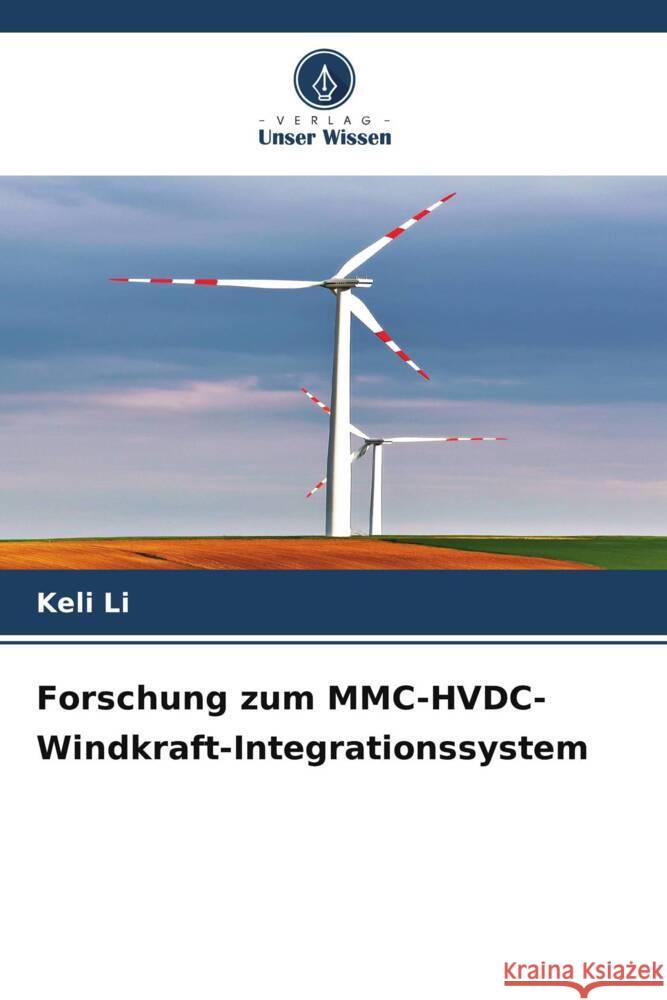 Forschung zum MMC-HVDC-Windkraft-Integrationssystem Keli Li 9786206548003 Verlag Unser Wissen - książka