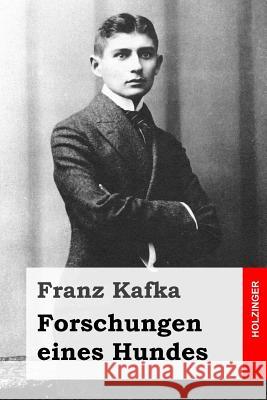 Forschungen eines Hundes Kafka, Franz 9781532976803 Createspace Independent Publishing Platform - książka