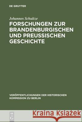 Forschungen Zur Brandenburgischen Und Preussischen Geschichte: Ausgewählte Aufsätze Schultze, Johannes 9783110004571 De Gruyter - książka