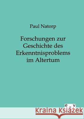 Forschungen zur Geschichte des Erkenntnisproblems im Altertum Natorp, Paul 9783863828073 Europäischer Geschichtsverlag - książka