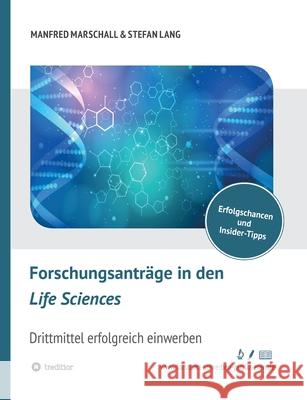 Forschungsanträge in den Life Sciences: Drittmittel erfolgreich einwerben Lang, Stefan 9783347170773 Tredition Gmbh - książka