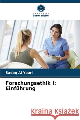 Forschungsethik I: Einführung Al Yaari, Sadeq 9786208841140 Verlag Unser Wissen - książka