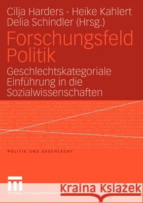 Forschungsfeld Politik: Geschlechtskategoriale Einführung in Die Sozialwissenschaften Harders, Cilja 9783810040749 Vs Verlag F R Sozialwissenschaften - książka