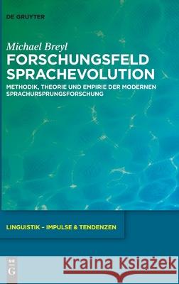 Forschungsfeld Sprachevolution: Methodik, Theorie Und Empirie Der Modernen Sprachursprungsforschung Michael Breyl 9783110736656 de Gruyter - książka