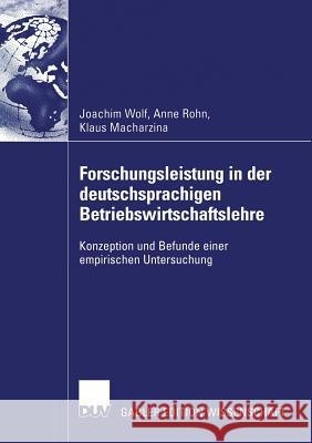 Forschungsleistung in Der Deutschsprachigen Betriebswirtschaftslehre: Konzeption Und Befunde Einer Empirischen Untersuchung Joachim Wolf, Pro Anne Susann Rohn Klaus Macharzina 9783835002647 Deutscher Universitatsverlag - książka