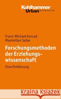 Forschungsmethoden der Erziehungswissenschaft : Eine Einführung Franz-Michael Konrad Maximilian Sailer 9783170217997 Kohlhammer - książka