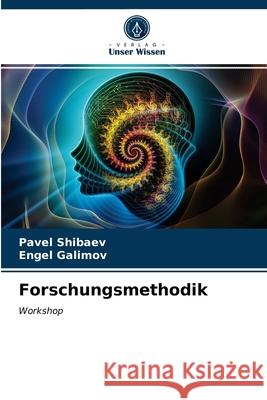 Forschungsmethodik Pavel Shibaev, Engel Galimov 9786203238969 Verlag Unser Wissen - książka