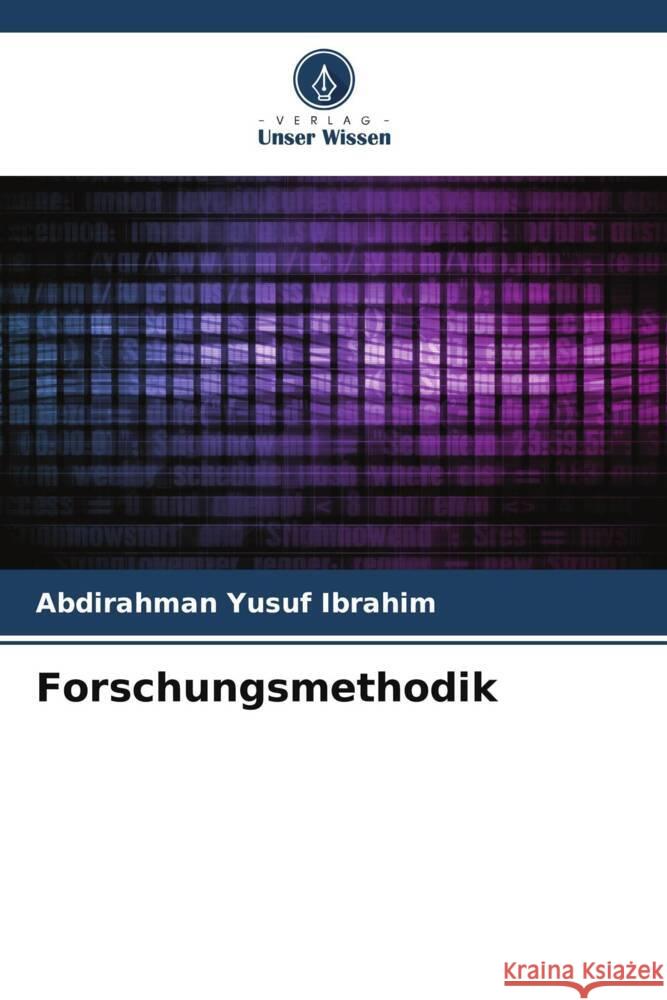 Forschungsmethodik Ibrahim, Abdirahman Yusuf 9786204868172 Verlag Unser Wissen - książka