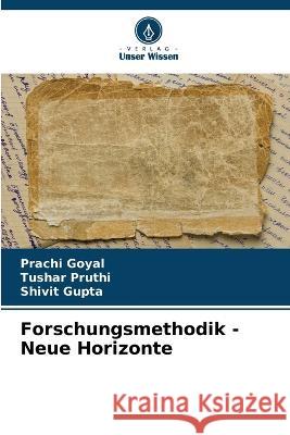 Forschungsmethodik - Neue Horizonte Prachi Goyal Tushar Pruthi Shivit Gupta 9786205682906 Verlag Unser Wissen - książka