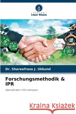 Forschungsmethodik & IPR Ukkund, Dr. Shareefraza J. 9786202435550 Verlag Unser Wissen - książka