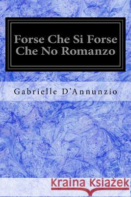 Forse Che Si Forse Che No Romanzo Gabrielle D'Annunzio 9781978339651 Createspace Independent Publishing Platform - książka