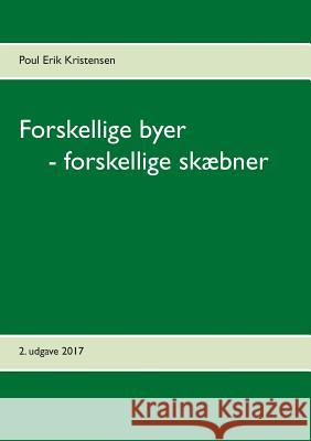 Forskellige byer - forskellige skæbner Poul Erik Kristensen 9788771884968 Books on Demand - książka