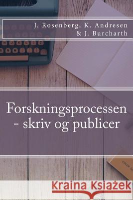 Forskningsprocessen - skriv og publicer Andresen, Kristoffer 9781517364755 Createspace - książka