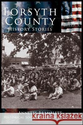 Forsyth County: History Stories Annette Bramblette Historical Society of Forsyth County 9781589730847 Arcadia Publishing (SC) - książka