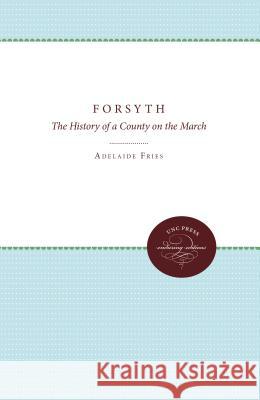 Forsyth: The History of a County on the March Fries, Adelaide L. 9780807878507 The University of North Carolina Press - książka