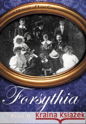 Forsythia: A Memoir of Lost Generations Longley, Peter Hovenden 9781475933543 iUniverse.com - książka