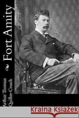 Fort Amity Arthur Thomas Quiller-Couch 9781540823540 Createspace Independent Publishing Platform - książka