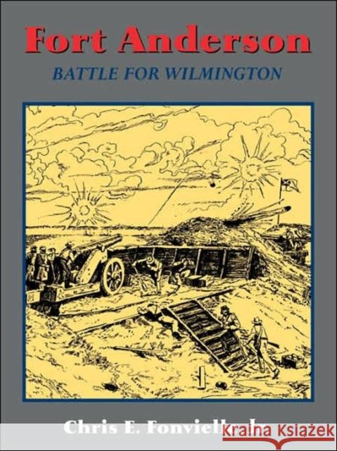 Fort Anderson: The Battle for Wilmington Fronvielle, Chris E. 9781882810246 Da Capo Press - książka