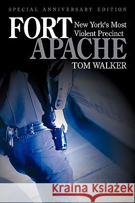 Fort Apache: New York's Most Violent Precinct Walker, Tom 9781935278399 iUniverse Star - książka