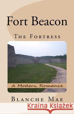 Fort Beacon: The Fortress Blanche Mae 9781453892589 Createspace - książka