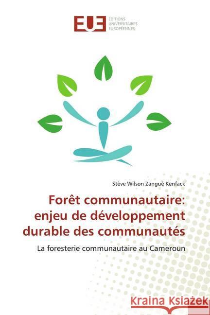 Forêt communautaire: enjeu de développement durable des communautés : La foresterie communautaire au Cameroun Zangué Kenfack, Stève Wilson 9786139516926 Éditions universitaires européennes - książka