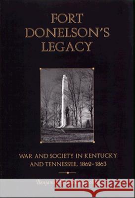 Fort Donelsons Legacy: War Society Tennessee Kentucky 1862-1863 Benjamin Franklin Cooling, III 9780870499494 University of Tennessee Press - książka