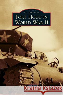 Fort Hood in World War II David Ford 9781531678500 Arcadia Library Editions - książka