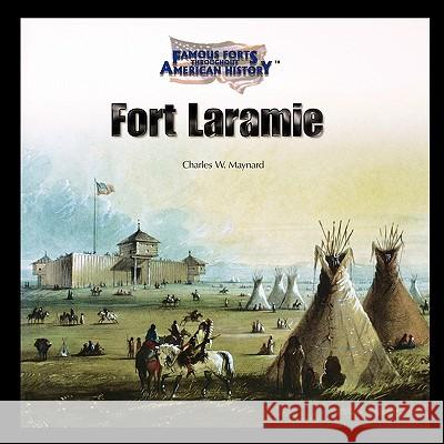 Fort Laramie Charles Maynard 9781435836747 PowerKids Press - książka
