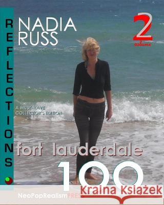 Fort Lauderdale 100: REFLECTIONS: A Must-Have Collector's Edition Nadia Russ 9780615554464 Neopoprealism Press - książka