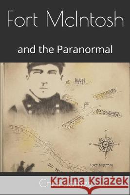 Fort McIntosh: and the Paranormal Chris James 9781686559846 Independently Published - książka