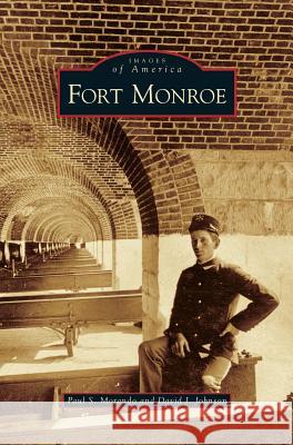 Fort Monroe Paul S Morando, David J Johnson 9781531644253 Arcadia Publishing Library Editions - książka